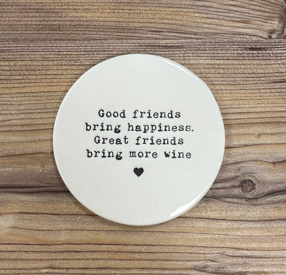 GREAT FRIENDS BRING MORE WINE PORCELAIN COASTER